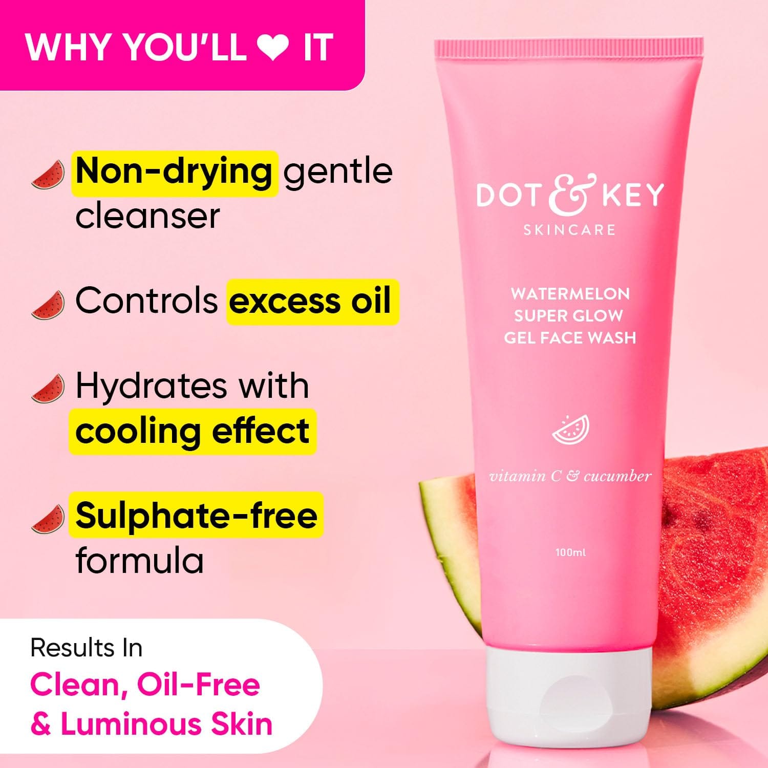 DOT & KEY - Watermelon Super Glow Gel Face Wash With Vitamin C & Cucumber Face Wash For Glowing Skin Oil Free Face Wash Removes Excess Oil&Dirt For Combination & Oily Skin For Women & Men (100ML)